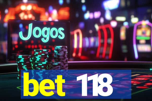 bet 118